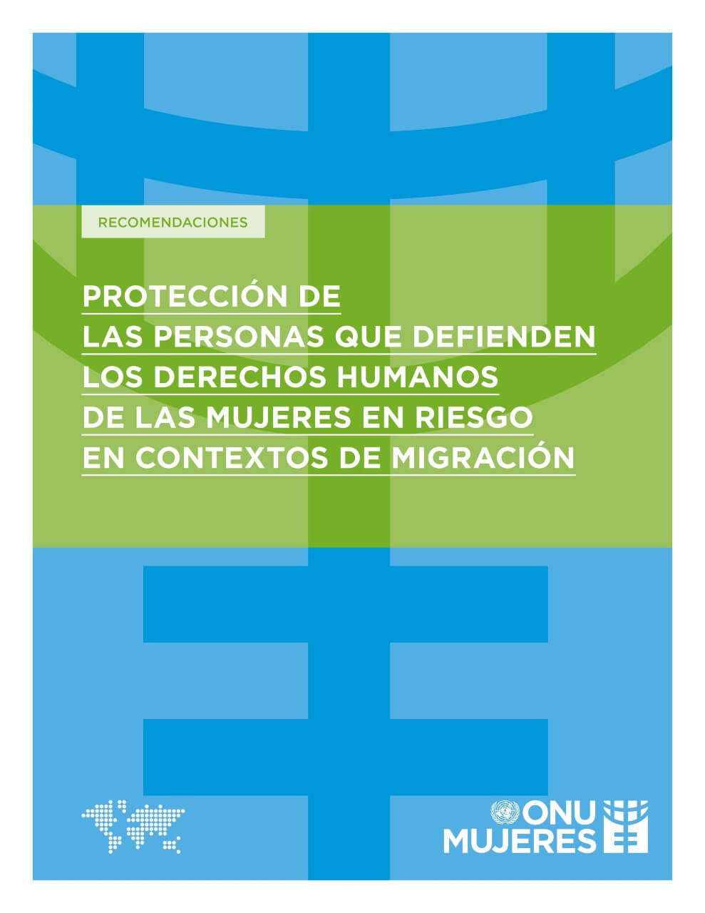 Recomendaciones sobre la protección de las defensoras de los derechos humanos de las personas en situación de riesgo en contextos de migración