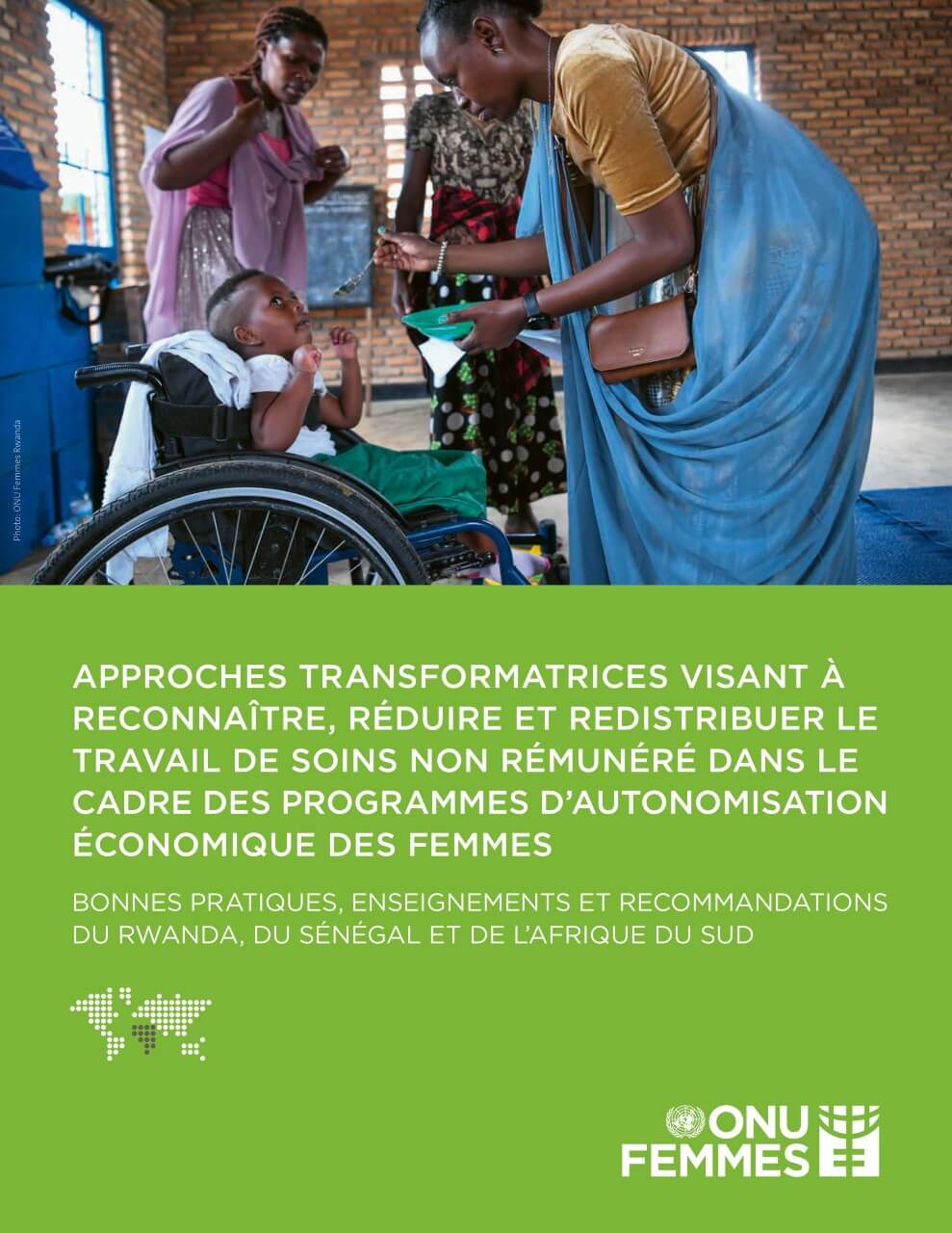 Approches transformatrices visant à reconnaître, réduire et redistribuer le travail de soins non rémunéré dans le cadre des programmes d’autonomisation économique des femmes : bonnes pratiques, enseignements et recommandations du Rwanda, du Sénégal et de l’Afrique du Sud