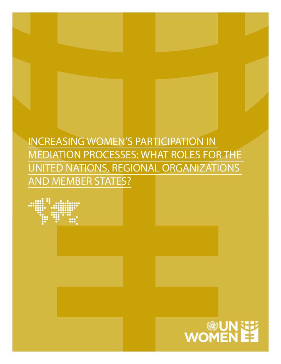 Increasing-womens-participation-in-mediation-processes-en.jpg Increasing women’s participation in mediation processes: What roles for the United Nations, regional organizations, and Member States?