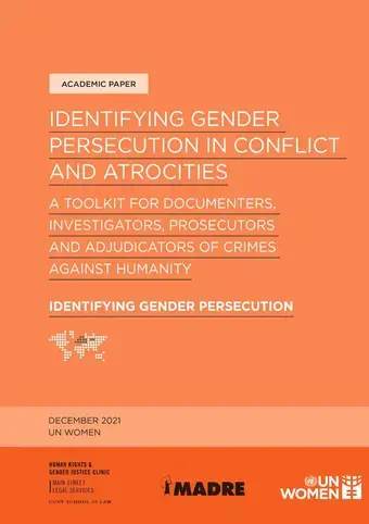Identifying gender persecution in conflict and atrocities: A toolkit for documenters, investigators, and adjudicators of crimes against humanity