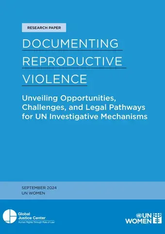 Documenting reproductive violence: Unveiling opportunities, challenges, and legal pathways for UN investigative mechanisms
