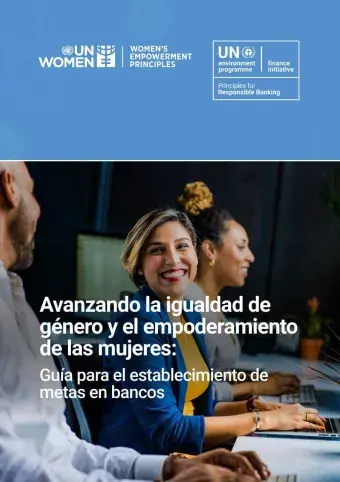 Avanzando la igualdad de género y el empoderamiento de las mujeres: Guía para el establecimiento de metas en bancos