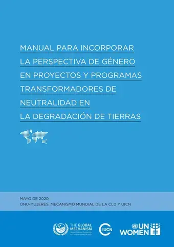 Manual para incorporar la perspectiva de género en proyectos y programas transformadores de neutralidad en la degradación de tierras
