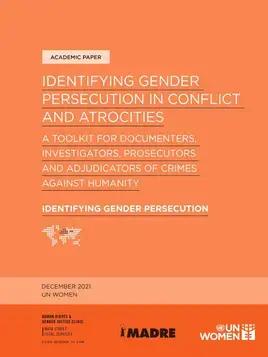 Identifying gender persecution in conflict and atrocities: A toolkit for documenters, investigators, and adjudicators of crimes against humanity