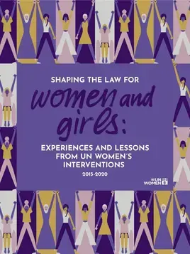 Shaping the law for women and girls: Experiences and lessons from UN Women’s interventions (2015 – 2020)