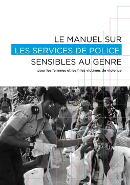 Le manuel sur les services de police sensibles au genre pour les femmes et les filles victimes de violences