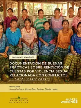 Documentación de buenas prácticas sobre rendición de cuentas por violencia sexual relacionada con conflictos: El caso Sepur Zarco