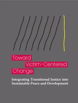 Toward victim-centred change: Integrating transitional justice into sustainable peace and development