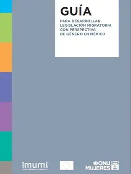 Guía para desarrollar legislación migratoria con perspectiva de género en México