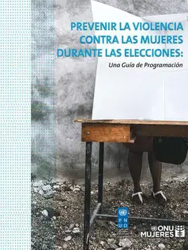 Prevenir la violencia contra las mujeres en las elecciones: Una guía de programación