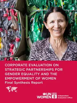 Corporate evaluation of UN Women’s strategic partnerships for gender equality and the empowerment of women: Final synthesis report