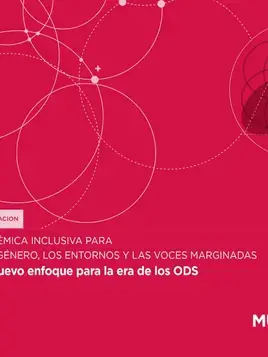 Evaluación Sistémica Inclusiva para la Igualdad de Género, Medio Ambiente/Entorno y Voces Marginadas (ISE4GEMs): Un nuevo enfoque para la era de los ODS