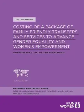 Costing of a package of family-friendly transfers and services to advance gender equality and women’s empowerment: An introduction to the calculations and results