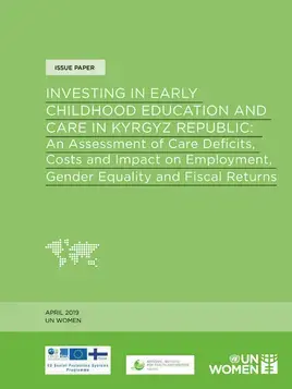 Investing in early childhood education and care in Kyrgyz Republic: An assessment of care deficits, costs and impact on employment, gender equality and fiscal returns