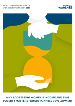 World survey on the role of women in development: Report of the Secretary-General (2019): Why addressing women’s income and time poverty matters for sustainable development