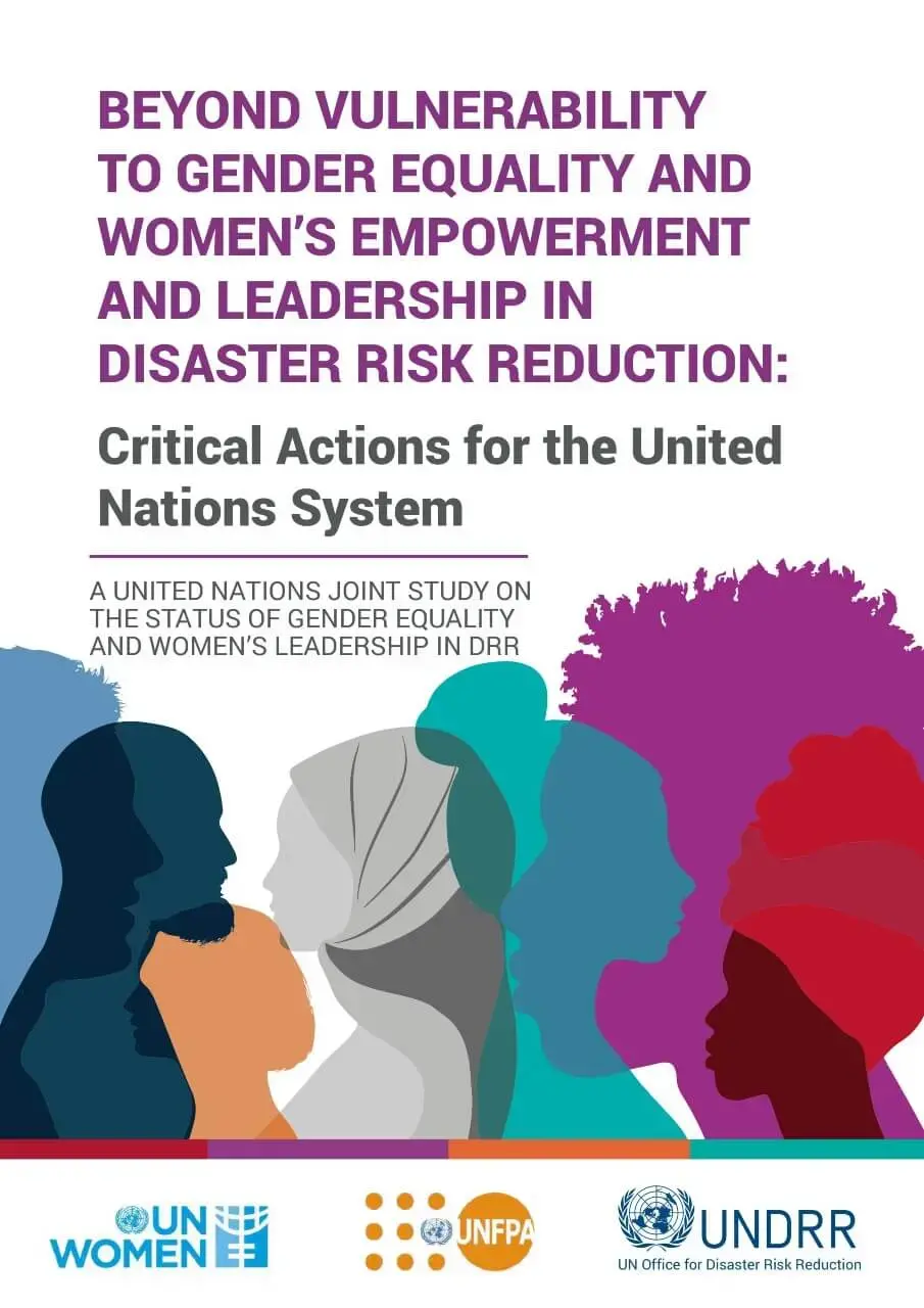 Beyond vulnerability to gender equality and women’s empowerment and leadership in disaster risk reduction: Critical actions for the United Nations system