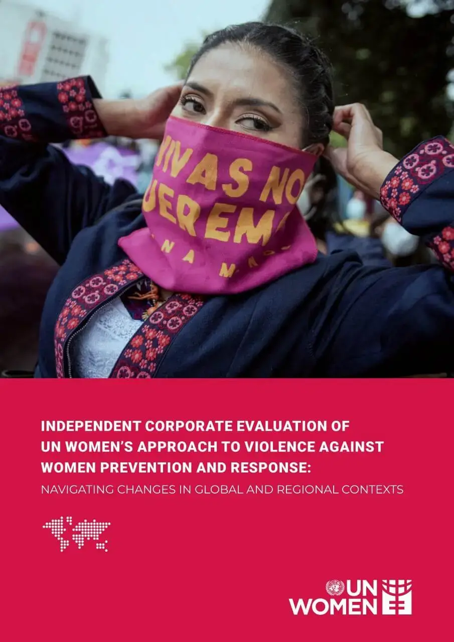 Independent corporate evaluation of UN Women’s approach to violence against women prevention and response: Navigating changes in global and regional contexts