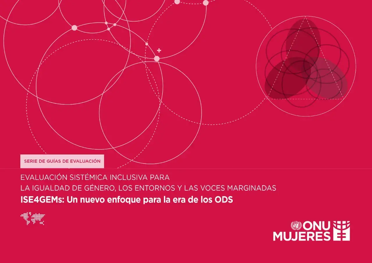 ISE4GEMs-A-new-approach-for-the-SDG-era-es.jpg Evaluación Sistémica Inclusiva para la Igualdad de Género, Medio Ambiente/Entorno y Voces Marginadas (ISE4GEMs): Un nuevo enfoque para la era de los ODS