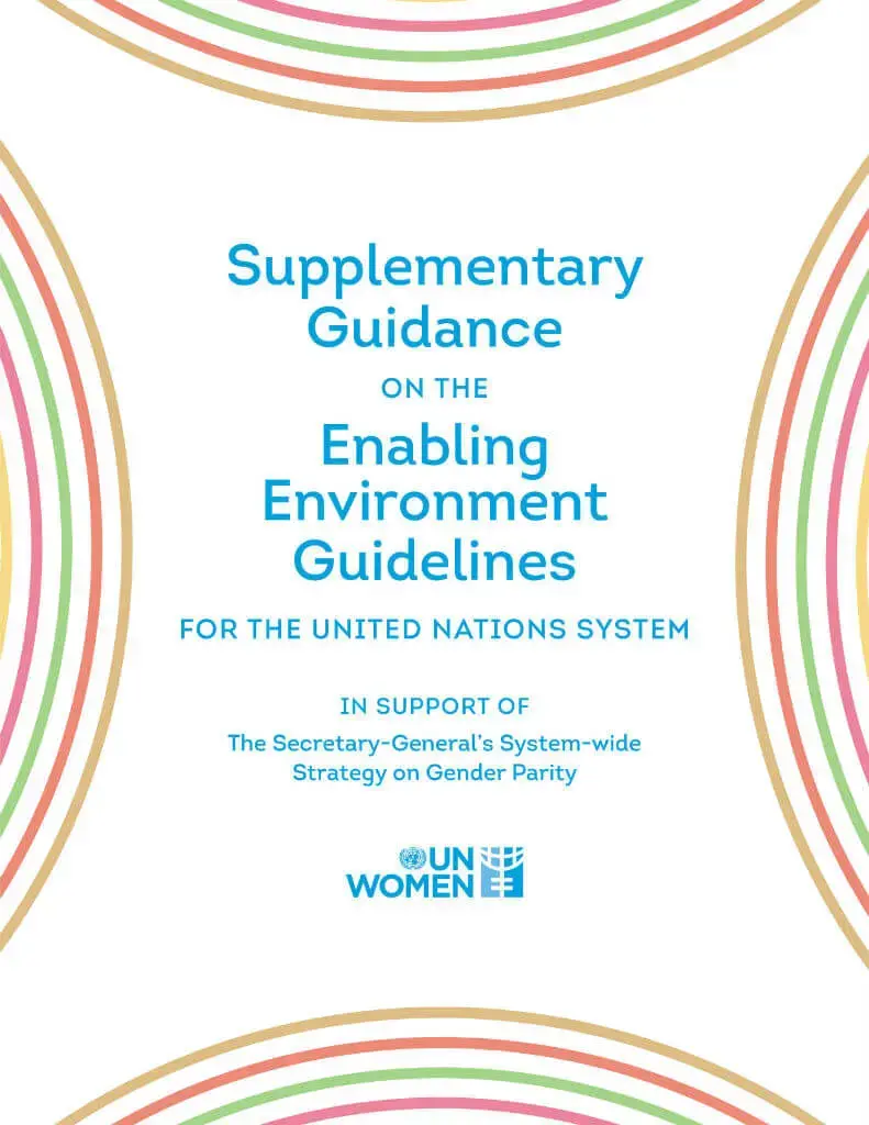 Gender-parity-Enabling-environment-guidelines-Supplementary-guidance-cover-en.jpg Supplementary guidance on the ‘Enabling environment guidelines for the United Nations system’ in support of the ‘Secretary-General’s system-wide strategy on gender parity’