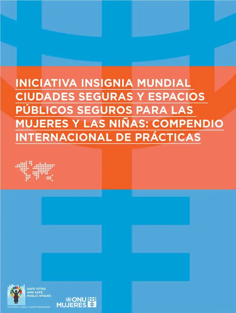 Safe-cities-and-safe-public-spaces-Compendium-of-practices-cover-es.jpg Iniciativa insignia mundial Ciudades Seguras y Espacios Públicos Seguros para las Mujeres y las Niñas: Compendio internacional de prácticas