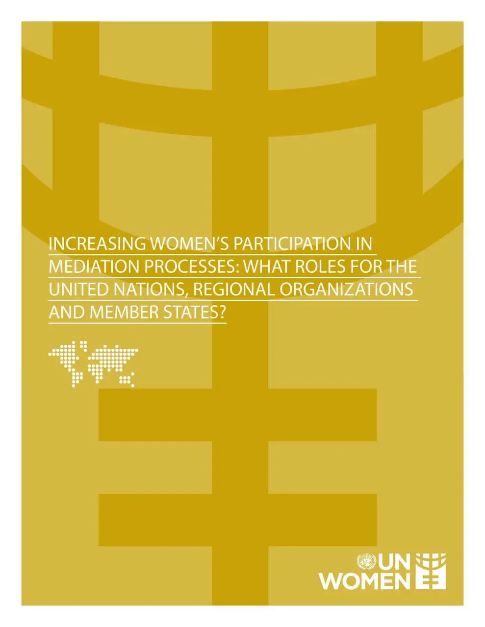 Increasing-womens-participation-in-mediation-processes-en.jpg Increasing women’s participation in mediation processes: What roles for the United Nations, regional organizations, and Member States?