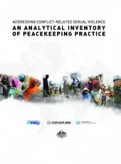 thumbFrontCoverAnalyticalInventoryofPeacekee.jpg Addressing Conflict-Related Sexual Violence – An Analytical Inventory of Peacekeeping Practice