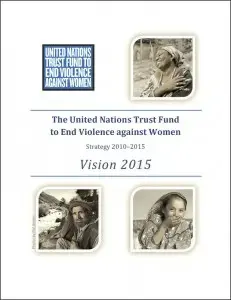 UNTFStrategyVision2015en231x300.jpg Vision 2015: The United Nations Trust Fund to End Violence against Women, Strategy 2010–2015